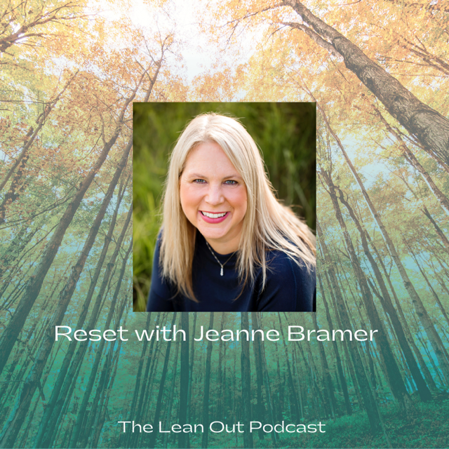 Jared Bramer Lean Out Podcast: Reset with Jeanne Bramer - Practice Balance